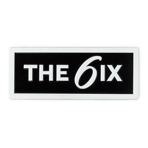 The 6IX Metal Sign