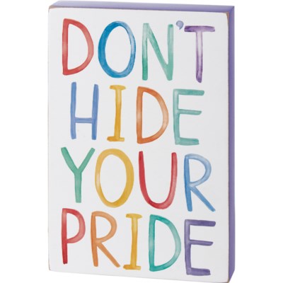 Block Sign Don't Hide Your Pride